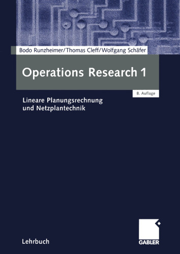 Operations Research 1: Lineare Planungsrechnung und Netzplantechnik