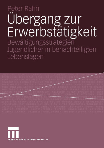 Übergang zur Erwerbstätigkeit: Bewältigungsstrategien Jugendlicher in benachteiligten Lebenslagen