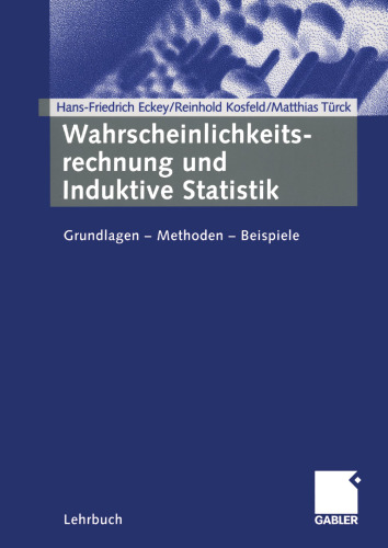 Wahrscheinlichkeitsrechnung und Induktive Statistik: Grundlagen — Methoden — Beispiele
