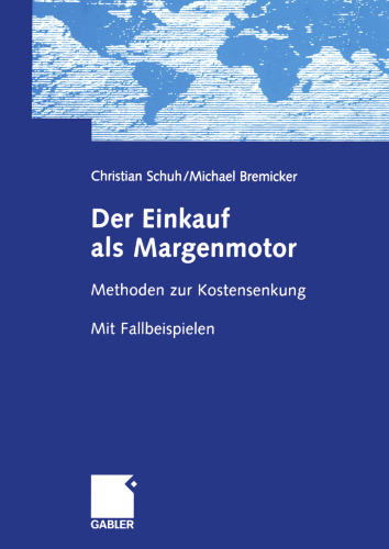 Der Einkauf als Margenmotor: Methoden zur Kostensenkung Mit Fallbeispielen