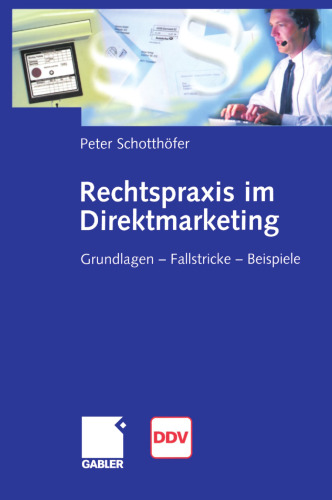 Rechtspraxis im Direktmarketing: Grundlagen — Fallstricke — Beispiele