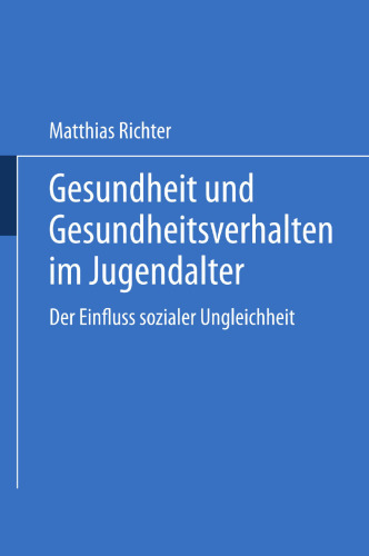 Gesundheit und Gesundheitsverhalten im Jugendalter: Der Einfluss sozialer Ungleichheit