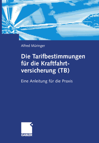 Die Tarifbestimmungen für die Kraftfahrtversicherung (TB): Eine Anleitung für die Praxis