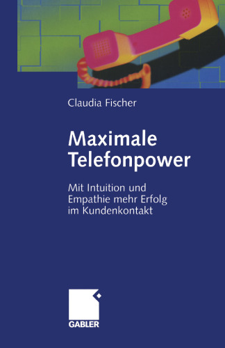 Maximale Telefonpower: Mit Intuition und Empathie mehr Erfolg im Kundenkontakt