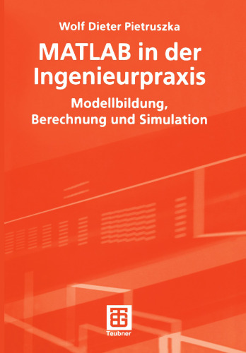 MATLAB in der Ingenieurpraxis: Modellbildung, Berechnung und Simulation