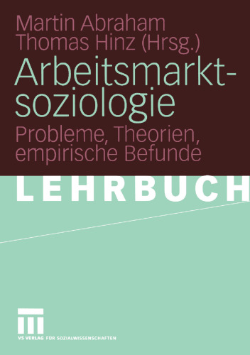 Arbeitsmarktsoziologie: Probleme, Theorien, empirische Befunde