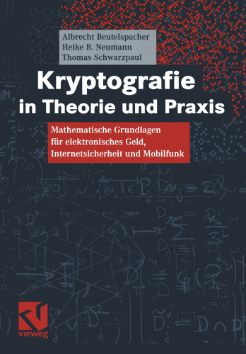 Kryptografie in Theorie und Praxis: Mathematische Grundlagen für elektronisches Geld, Internetsicherheit und Mobilfunk