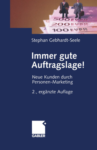 Immer gute Auftragslage!: Neue Kunden durch Personen-Marketing