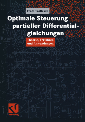 Optimale Steuerung partieller Differentialgleichungen: Theorie, Verfahren und Anwendungen