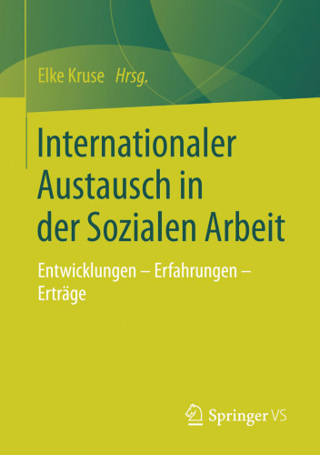 Internationaler Austausch in der Sozialen Arbeit: Entwicklungen - Erfahrungen - Erträge