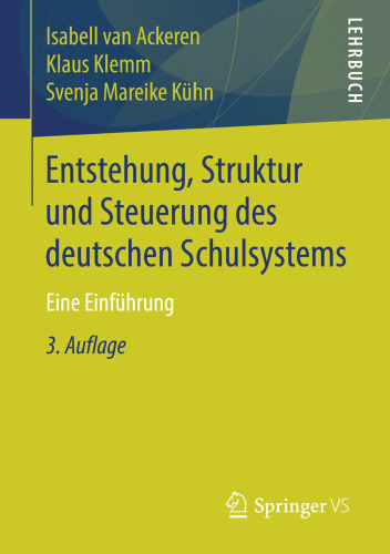 Entstehung, Struktur und Steuerung des deutschen Schulsystems: Eine Einführung