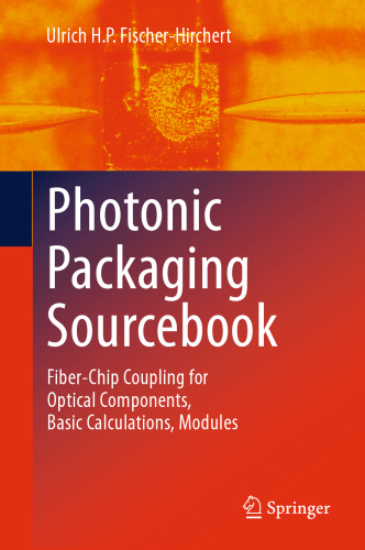 Photonic Packaging Sourcebook: Fiber-Chip Coupling for Optical Components, Basic Calculations, Modules