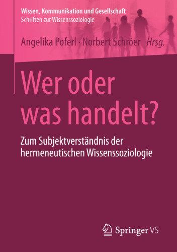 Wer oder was handelt?: Zum Subjektverständnis der hermeneutischen Wissenssoziologie
