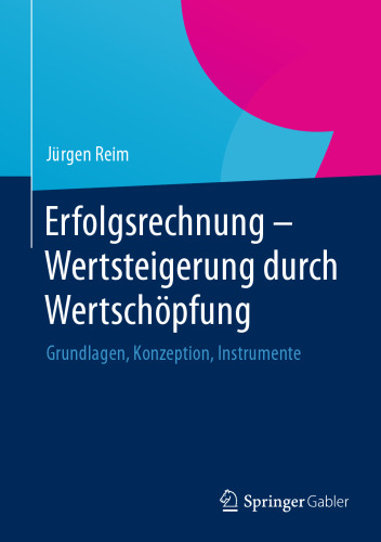 Erfolgsrechnung - Wertsteigerung durch Wertschöpfung: Grundlagen, Konzeption, Instrumente