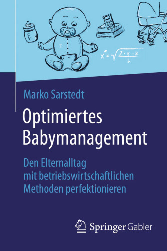 Optimiertes Babymanagement: Den Elternalltag mit betriebswirtschaftlichen Methoden perfektionieren