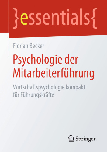 Psychologie der Mitarbeiterführung: Wirtschaftspsychologie kompakt für Führungskräfte