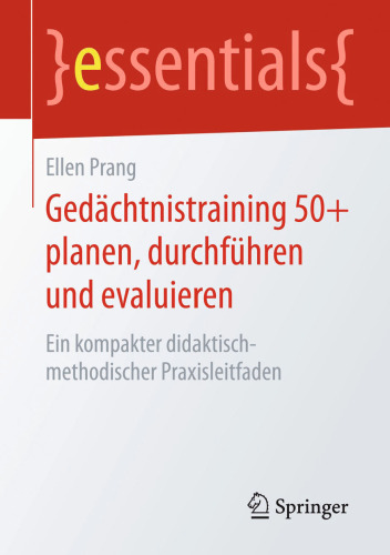 Gedächtnistraining 50+ planen, durchführen und evaluieren: Ein kompakter didaktisch-methodischer Praxisleitfaden