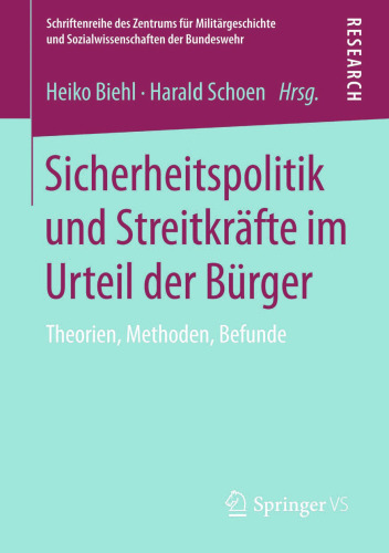 Sicherheitspolitik und Streitkräfte im Urteil der Bürger: Theorien, Methoden, Befunde