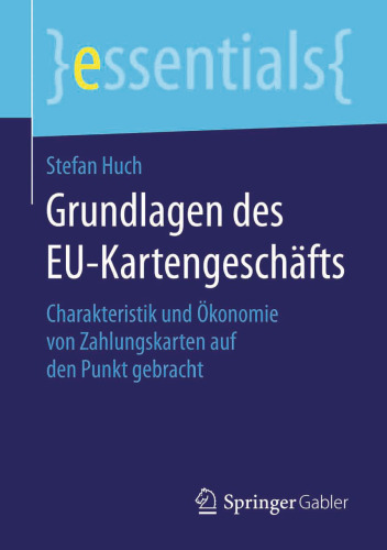 Grundlagen des EU-Kartengeschäfts: Charakteristik und Ökonomie von Zahlungskarten auf den Punkt gebracht