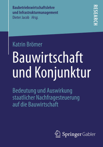 Bauwirtschaft und Konjunktur: Bedeutung und Auswirkung staatlicher Nachfragesteuerung auf die Bauwirtschaft