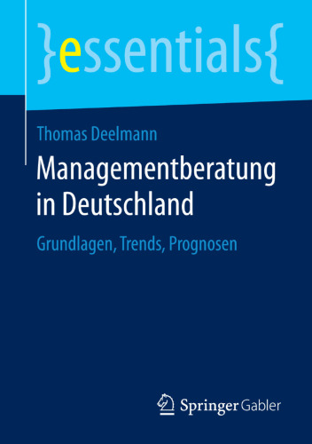 Managementberatung in Deutschland: Grundlagen, Trends, Prognosen