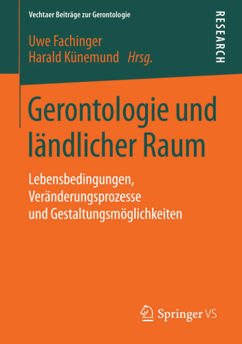 Gerontologie und ländlicher Raum: Lebensbedingungen, Veränderungsprozesse und Gestaltungsmöglichkeiten