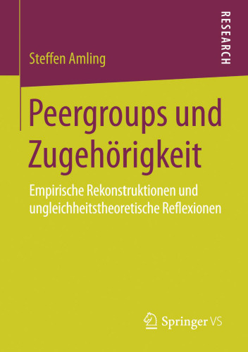 Peergroups und Zugehörigkeit: Empirische Rekonstruktionen und ungleichheitstheoretische Reflexionen