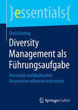 Diversity Management als Führungsaufgabe: Potenziale multikultureller Kooperation erkennen und nutzen
