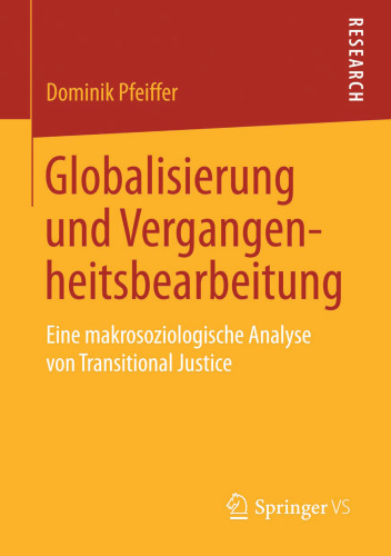 Globalisierung und Vergangenheitsbearbeitung: Eine makrosoziologische Analyse von Transitional Justice