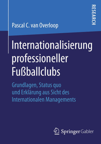 Internationalisierung professioneller Fußballclubs: Grundlagen, Status quo und Erklärung aus Sicht des Internationalen Managements