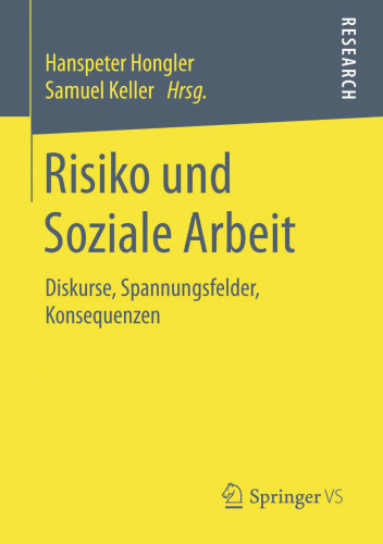 Risiko und Soziale Arbeit: Diskurse, Spannungsfelder, Konsequenzen