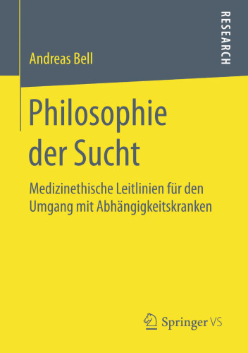 Philosophie der Sucht: Medizinethische Leitlinien für den Umgang mit Abhängigkeitskranken