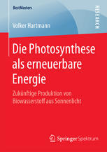 Die Photosynthese als erneuerbare Energie: Zukünftige Produktion von Biowasserstoff aus Sonnenlicht