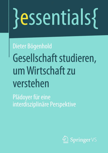 Gesellschaft studieren, um Wirtschaft zu verstehen: Plädoyer für eine interdisziplinäre Perspektive