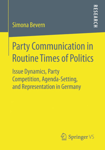 Party Communication in Routine Times of Politics: Issue Dynamics, Party Competition, Agenda-Setting, and Representation in Germany