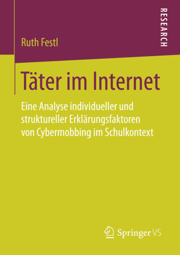 Täter im Internet: Eine Analyse individueller und struktureller Erklärungsfaktoren von Cybermobbing im Schulkontext