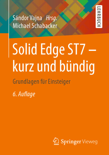 Solid Edge ST7 - kurz und bündig: Grundlagen für Einsteiger