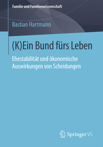 (K)Ein Bund fürs Leben: Ehestabilität und ökonomische Auswirkungen von Scheidungen