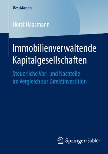 Immobilienverwaltende Kapitalgesellschaften: Steuerliche Vor- und Nachteile im Vergleich zur Direktinvestition