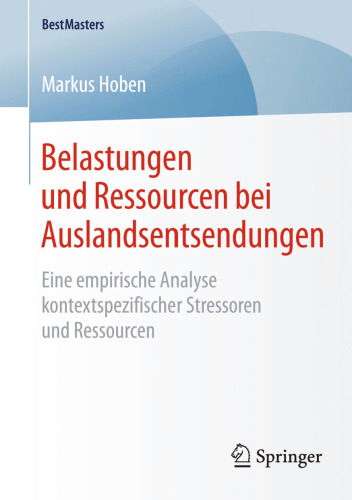 Belastungen und Ressourcen bei Auslandsentsendungen: Eine empirische Analyse kontextspezifischer Stressoren und Ressourcen