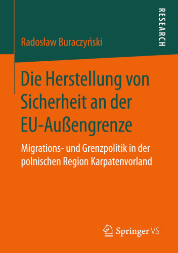 Die Herstellung von Sicherheit an der EU-Außengrenze: Migrations- und Grenzpolitik in der polnischen Region Karpatenvorland