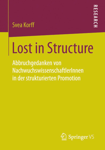 Lost in Structure: Abbruchgedanken von NachwuchswissenschaftlerInnen in der strukturierten Promotion
