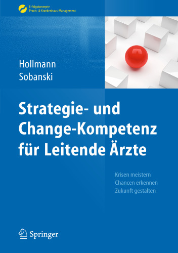 Strategie- und Change-Kompetenz für Leitende Ärzte: Krisen meistern, Chancen erkennen, Zukunft gestalten