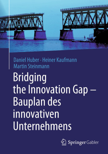 Bridging the Innovation Gap - Bauplan des innovativen Unternehmens