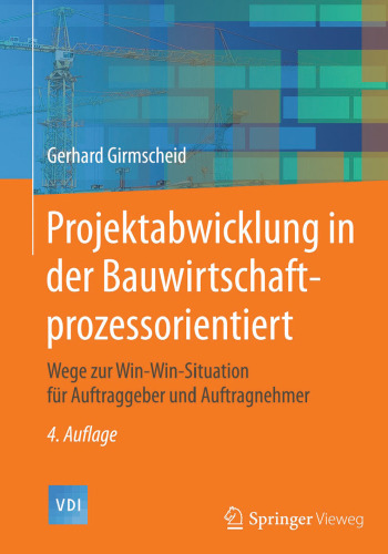 Projektabwicklung in der Bauwirtschaft-prozessorientiert: Wege zur Win-Win-Situation für Auftraggeber und Auftragnehmer