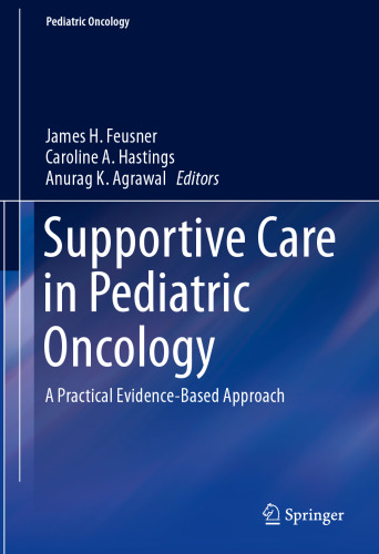 Supportive Care in Pediatric Oncology: A Practical Evidence-Based Approach