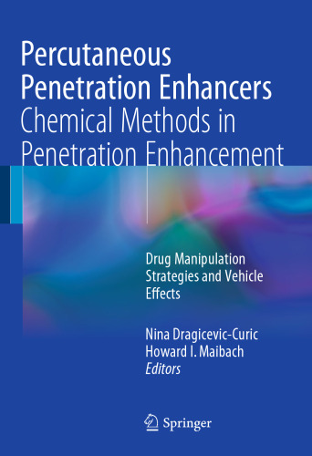 Percutaneous Penetration Enhancers Chemical Methods in Penetration Enhancement: Drug Manipulation Strategies and Vehicle Effects