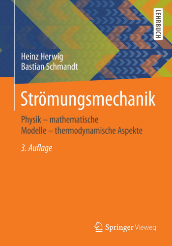 Strömungsmechanik: Physik – mathematische Modelle – thermodynamische Aspekte