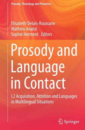 Prosody and Language in Contact: L2 Acquisition, Attrition and Languages in Multilingual Situations