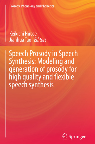 Speech Prosody in Speech Synthesis: Modeling and generation of prosody for high quality and flexible speech synthesis